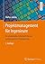 Projektmanagement für Ingenieure: Ein praxisnahes Lehrbuch für den systematischen Projekterfolg (German Edition)