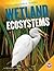 Wetland Ecosystems (Ecosystems of the World)