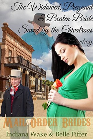The Widowed, Pregnant and Beaten Bride Saved by the Chivalrous Cowboy (The Big Beautiful Mail Order Brides of Montana #4)