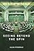 Inside the Parliamentary Press Gallery: Seeing Beyond the Spin: Seeing Beyond the Spin