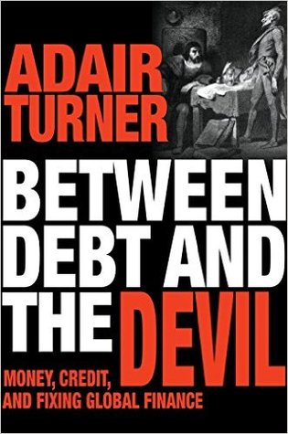 Between Debt and the Devil: Money, Credit, and Fixing Global Finance (Hardcover)