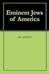 Eminent Jews of A...