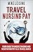 Travel Nursing Pay: Your Guide to Understanding and Negotiating Pay as a Travel Nurse