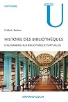 Histoire des bibliothèques: D'Alexandrie aux bibliothèques virtuelles