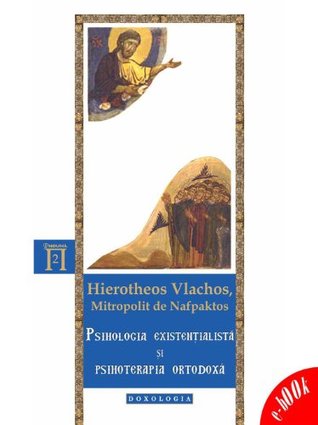 Psihologia existențialistă și psihoterapia ortodoxă (Romansh Edition)