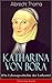Katharina von Bora (Die Lebensgeschichte der Lutherin): Biografie der Frau an der Seite von Martin Luther (German Edition)