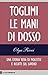 Toglimi le mani di dosso (Italian Edition)