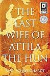The Last Wife of Attila the Hun by Joan Schweighardt