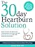 The 30 Day Heartburn Solution: A 3-Step Nutrition Program to Stop Acid Reflux Without Drugs