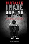 Mistakes I Made During the Zombie Apocalypse