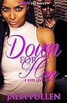 Down For Him: A Hood Love Story
