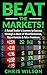 Beat the Markets!: A Retail Trader's Journey to Success through a Maze of Misinformation, Opportunists & False Promises
