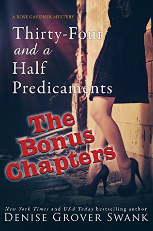 Thirty-Four and a Half Predicaments Bonus Chapters (Rose Gardner Mystery, #7.5)