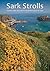 Sark Strolls: Eleven Walks Around the Beautiful Island of Sark