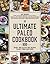 The Ultimate Paleo Cookbook: 900 Grain- and Gluten-Free Recipes to Meet Your Every Need