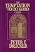 The Temptation to Do Good by Peter F. Drucker