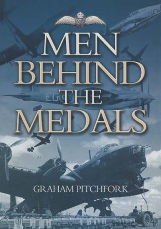 Men Behind the Medals: The Incredible Endeavours of Twenty One Aircrew Whose Stories Deserve to be Told (Kindle Edition)
