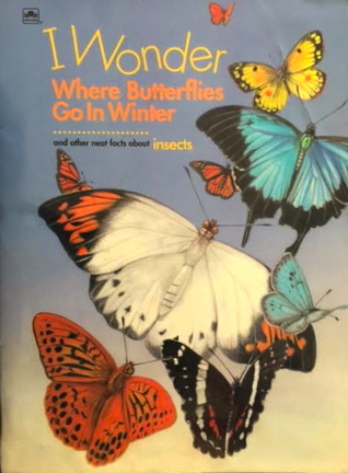 I Wonder Where Butterflies Go In Winter and Other Neat Facts About Insects (Paperback)