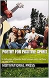 Poetry for Positive Spirit: A collection of poems from famous poets to cheer up the spirit