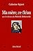 Ma mère, ce fléau by Siguret Catherine