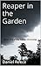 Reaper in the Garden by Daniel Reece