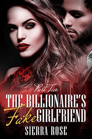 The Billionaire's Fake Girlfriend - Part 2 (The Billionaire Saga)