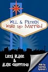 Will & Patrick Wake Up Married by Leta Blake