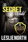 His Secret Child by Leslie North