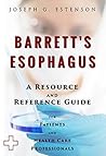 Barrett's Esophagus - A Reference Guide (BONUS DOWNLOADS) (The Hill Resource and Reference Guide Book 63)
