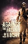 Against the Fading of the Light (Action of Purpose #3). by Stu Jones