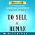 Summary, Analysis & Key Takeaways of To Sell is Human by WiseMinds