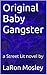Original Baby Gangster: a street Lit novel by