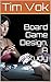 Board Game Design, A Study by Tim Vok
