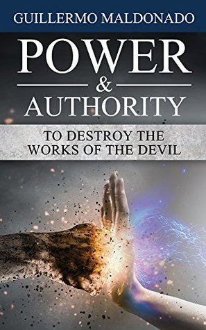 Power & Authority to Destroy the Works of the Devil (Kindle Edition)