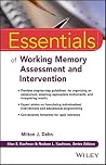 Essentials of Working Memory Assessment and Intervention by Milton J. Dehn