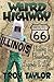 Weird Highway: Illinois: Route 66 History, Hauntings, Legends & Lore