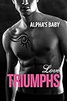 Love Triumphs (Alpha's Baby, #3)