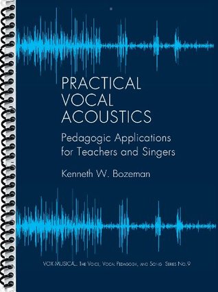 Practical Vocal Acoustics: Pedagogic Applications for Teachers and Singers. (Spiral-bound)