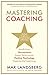 Mastering Coaching: Practical insights for developing high performance