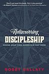 Rediscovering Discipleship: Making Jesus’ Final Words Our First Work Book cover for Rediscovering Discipleship: Making Jesus’ Final Words Our First Work