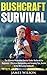 Bushcraft Survival: The Ult...