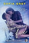 His Temporary Fix by Sofia Grey