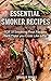 Smoker Recipes: Essential T...