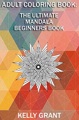 Adult Coloring Book: A Mandala Beginners Coloring Book For Adults (Kindle Edition)
