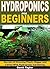 Hydroponics for Beginners: Secrets of Growing Plants Bigger and Faster with Hydroponic Gardening