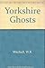 Yorkshire Ghosts