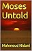Moses Untold