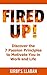 Fired Up!: Discover the 7 Passion Principles to Motivate You in Work and Life