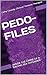 Pedo-Files: A Family Man: Inside the Crime of a Raging Sex Offender