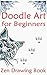 Doodle Art For Beginners: Zen Drawing Book